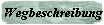 Wegbeschreibung