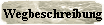 Wegbeschreibung